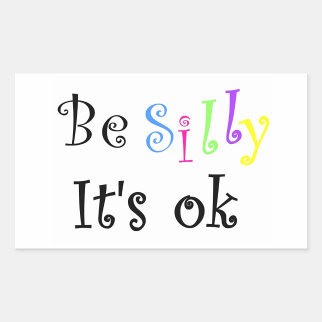 Be Silly It's ok-rectangle sticker (Front)