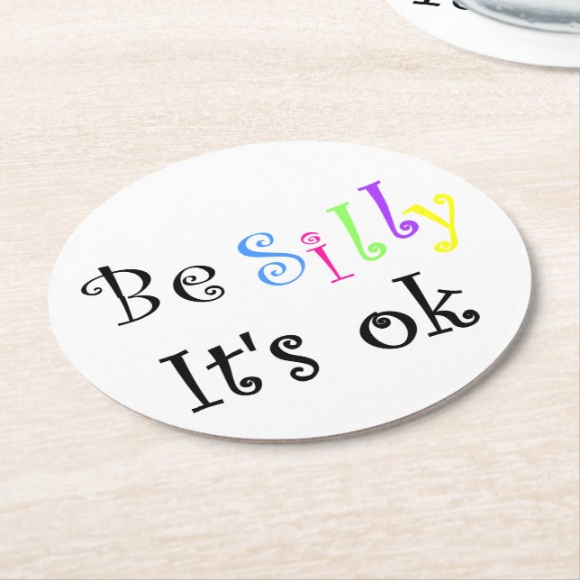 Be Silly It's Ok-round paper coaster (Angled)