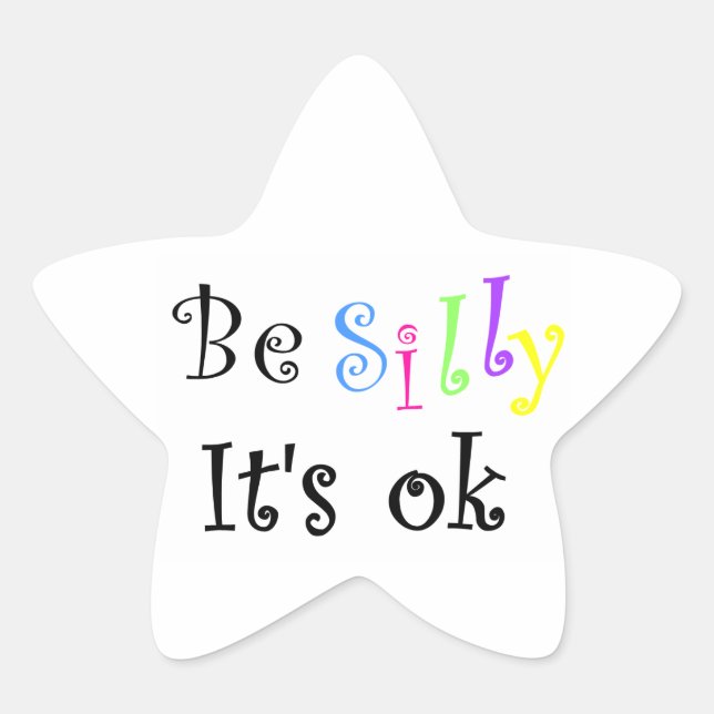 Be Silly It's ok-star sticker (Front)