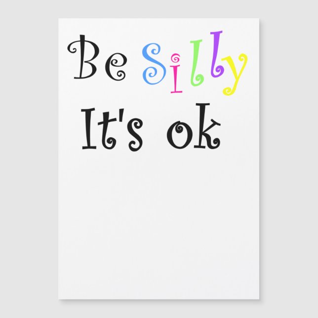 Be Silly It's Ok-thin magnetic card (Front)