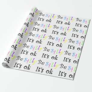 Be Silly It's Ok!-wrapping paper