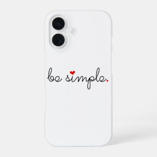 Be Simple - Find Your Peace iPhone 16 Case