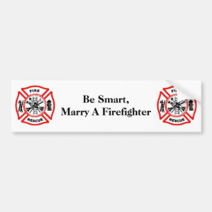 Be Smart,Marry A Firefighter Bumper Sticker