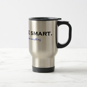 Be smart. Question everything Travel Mug