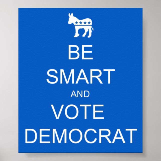 BE SMART VOTE DEMOCRAT POSTER (Front)