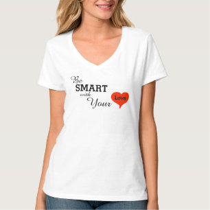 Be Smart With Your Heart Red Heart Love T-Shirt