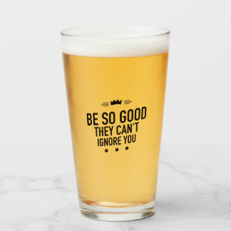 Be So Good They Can't Ignore You – Motivational Glass