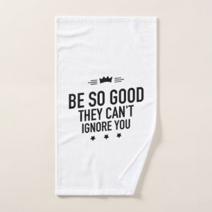 Be So Good They Can't Ignore You – Motivational Hand Towel