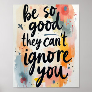 Be So Good They Can't Ignore You Poster