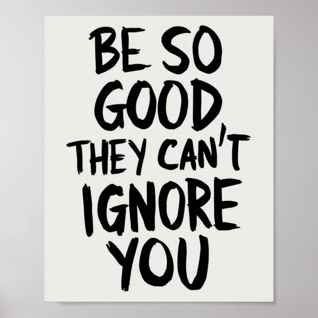 Be So Good They Can't Ignore You Poster (Front)