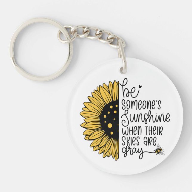 Be someone’s sunshine when their skies are grey key ring (Front)