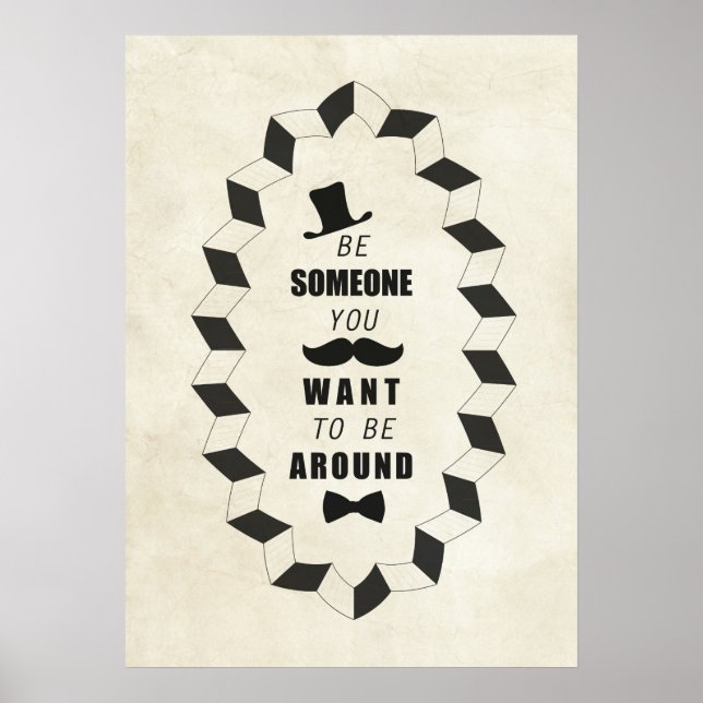Be Someone You Want to be Around Quotes Poster (Front)