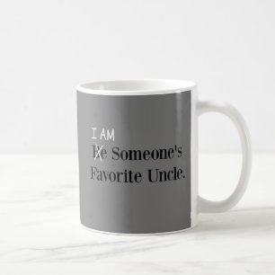 Be Someone's Favourite Uncle! (I AM!) Coffee Mug