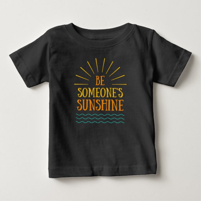 Be someones sunshine  baby T-Shirt (Front)