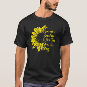 Be Someone's Sunshine Sunflower Mental Health Awa T-Shirt
