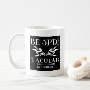 Be Spec-tacular Coffee Mug