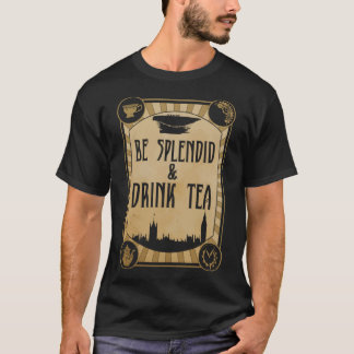 Be Splendid & Drink Tea Steampunk T-Shirt