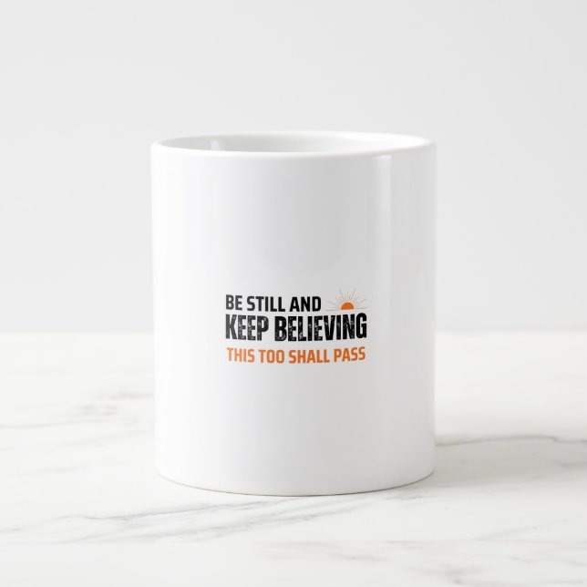 Be Still and Keep Believing. This Too Shall Pass Large Coffee Mug (Front)