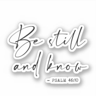 Be still and know