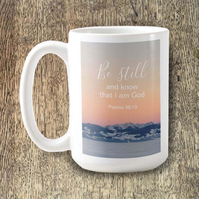 Be Still And Know Bible Scripture Personalised Coffee Mug (Add your name for a personalized original photo mug. Psalms 46:10 Be still and know that I am God )