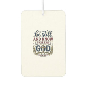 Be Still And Know Christian Psalm 460 Shirt Car Air Freshener