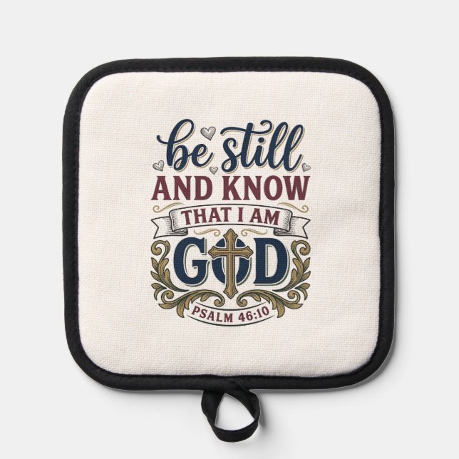 Be Still And Know Christian Psalm 460 Shirt Pot Holder (Front)
