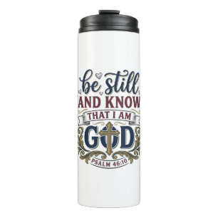 Be Still And Know Christian Psalm 460 Shirt Thermal Tumbler
