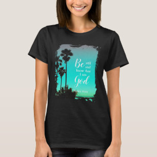 Be Still And Know Custom Florida Christian Faith T-Shirt