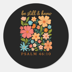 Be Still And Know Floral Psalm 46 10 Verse Classic Round Sticker