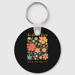 Be Still And Know Floral Psalm 46 10 Verse Key Ring
