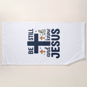 Be Still and Know Jesus Christian Typography Shirt Beach Towel