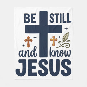 Be Still and Know Jesus Christian Typography Shirt Fleece Blanket