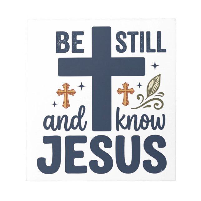 Be Still and Know Jesus Christian Typography Shirt Notepad (Front)
