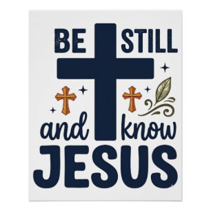 Be Still and Know Jesus Christian Typography Shirt Poster