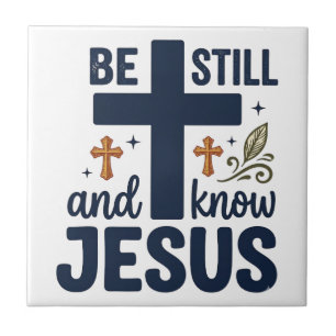 Be Still and Know Jesus Christian Typography Shirt Tile