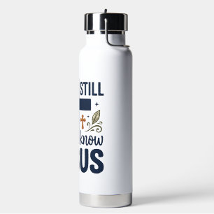 Be Still and Know Jesus Christian Typography Shirt Water Bottle