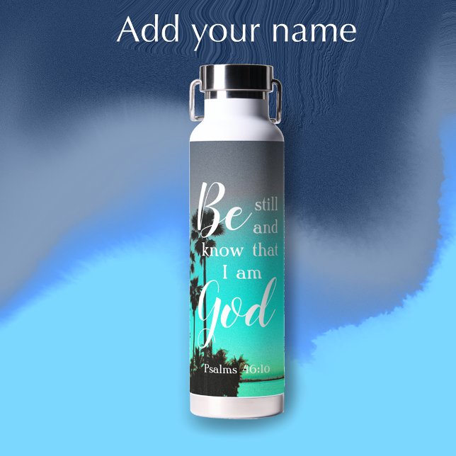 Be Still And Know | Modern Sarasota Personalized Water Bottle (Add your name for a cool unique personalized Bible scripture water bottle. Be still and know. 
)