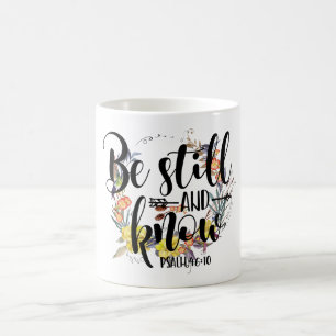 BE STILL AND KNOW - PSALM 40:10 COFFEE MUG