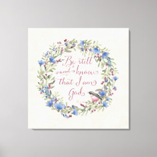 Be Still and Know - Psalm 46:10 Canvas Print