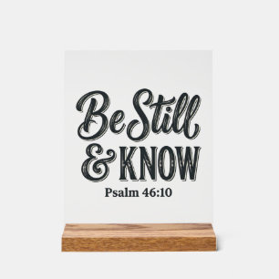 Be Still And Know Psalm 46_10 Christian Shirt Desi Acrylic Sign