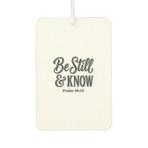 Be Still And Know Psalm 46_10 Christian Shirt Desi Car Air Freshener