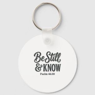 Be Still And Know Psalm 46_10 Christian Shirt Desi Key Ring