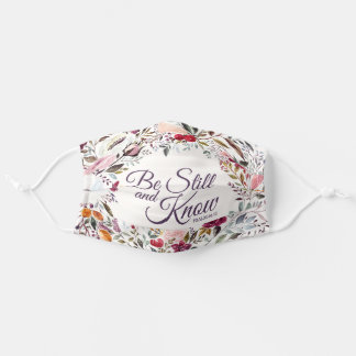 Be Still and Know Psalm 46:10 Floral Cloth Face Mask