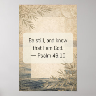 Be Still and Know — Psalm 46:10 Poster