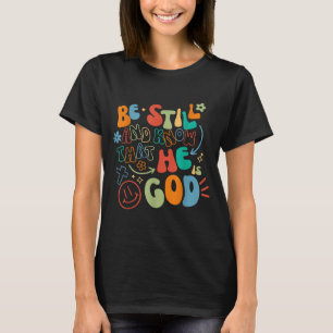 Be Still And Know Psalm Verse Insrational Christia T-Shirt