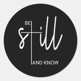 Be Still And Know T I Am God Christian For Classic Round Sticker