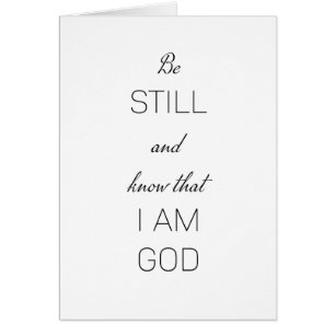 Be still and know that I am God