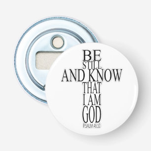 Be Still and Know That I Am God Bible Scripture Bottle Opener