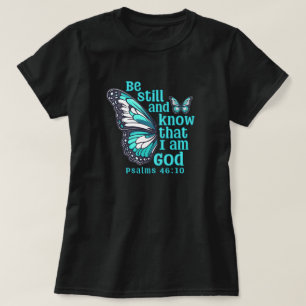 Be still and know that I am God Bible Verse T-Shirt