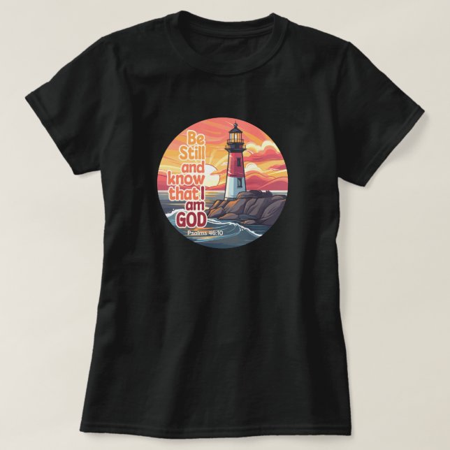 Be still and know that I am God Bible Verse T-Shirt (Design Front)